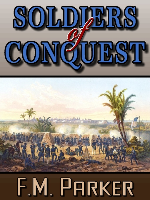 Title details for Soldiers of Conquest by F. M. Parker - Available